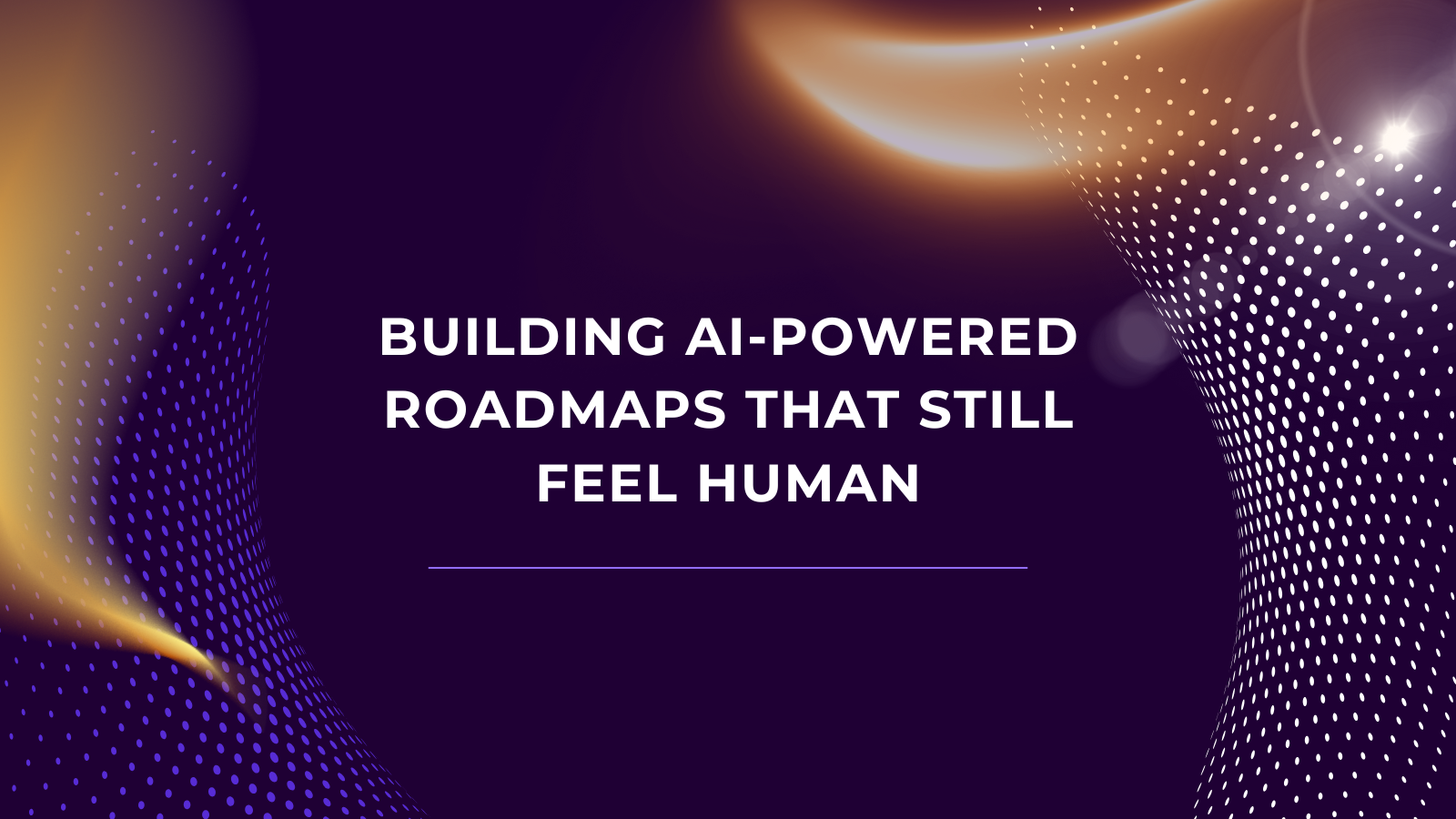 Building AI-Powered Roadmaps That Still Feel Human